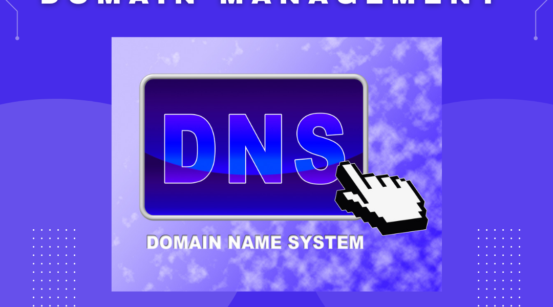 The Role of DNS in Domain Management