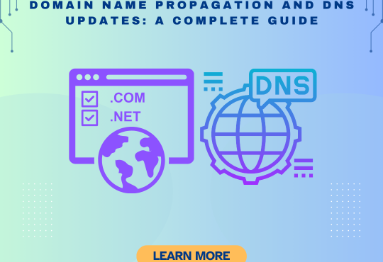 Domain Name Propagation and DNS Updates - A Complete Guide